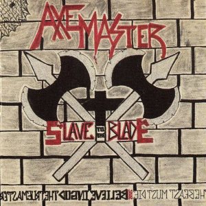 Axemaster - Slave to the Blade