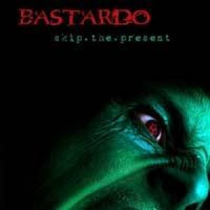 Bastardo - Skip.the.Present