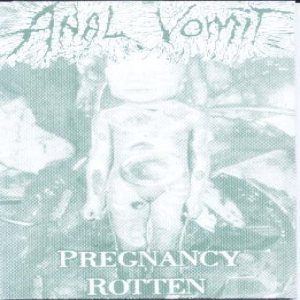 Anal Vomit - Pregnancy Rotten Masturbator