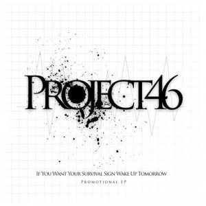 Project46 - If You Want Your Survival Sign Wake Up Tomorrow