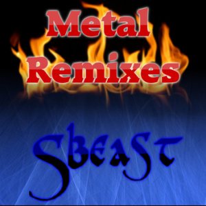 Sbeast - Metal Remixes