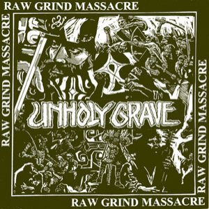 Unholy Grave - Raw Grind Massacre
