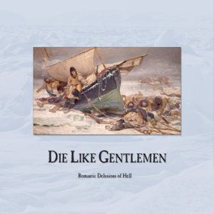 Die Like Gentlemen - Romantic Delusions of Hell
