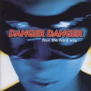 Danger Danger - Four the Hard Way
