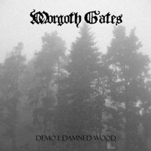 Morgoth Gates - Demo I: Damned Wood