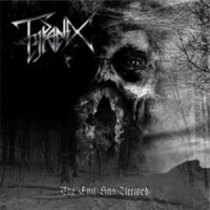 Tyranex - The Evil Has Arrived