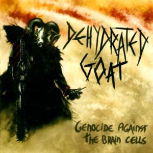 Dehydrated Goat - Genocide Against the Brain Cells