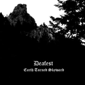 Deafest - Earth Turned Skyward