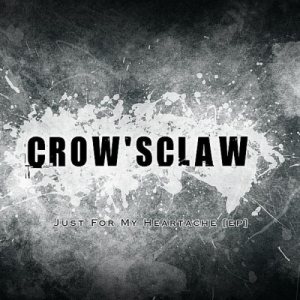 Crow'sClaw - Just for My Heartache