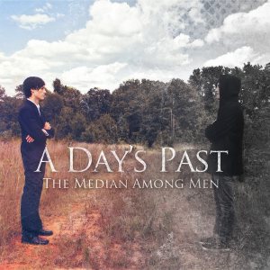 A Day's Past - The Median Among Men
