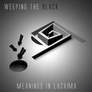 Weeping the Black - Meaning in Lacrima