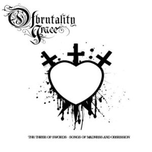 Of Brutality and Grace - The Three of Swords - Songs of Madness and Obsession