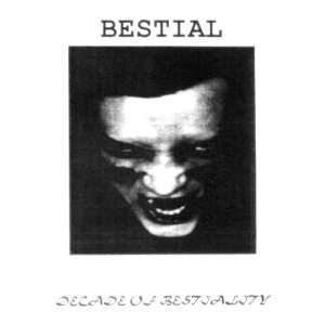 Bestial - Decade of Bestiality