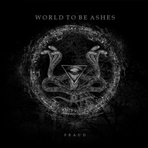 World to Be Ashes - Fraud