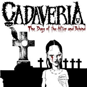 Cadaveria - The Days of the After and Behind