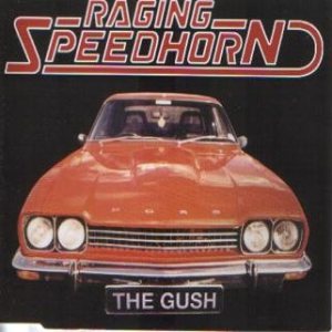 Raging Speedhorn - The Gush