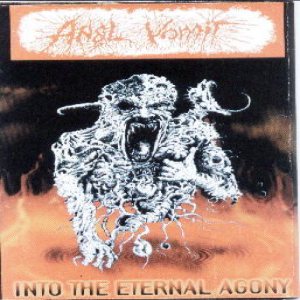 Anal Vomit - Into the Eternal Agony