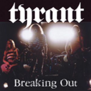 Tyrant - Breaking Out