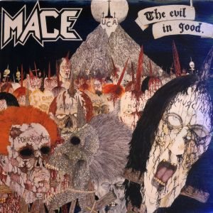 Mace - The Evil in Good