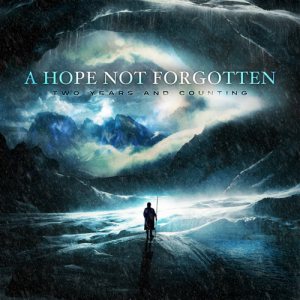 A Hope Not Forgotten - Two Years and Counting