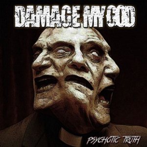 Damage My God - Psychotic Truth