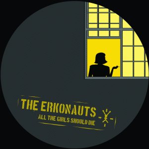 The Erkonauts - All the Girls Should Die