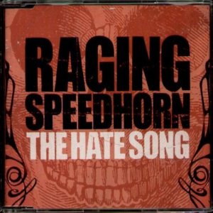 Raging Speedhorn - The Hate Song