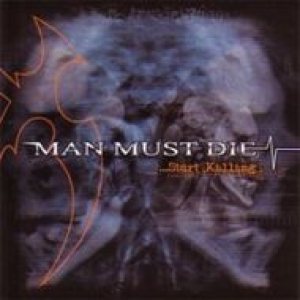 Man Must Die - ...Start Killing