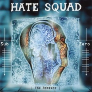 Hate Squad - Sub Zero - the Remixes