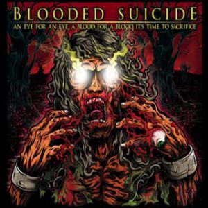 Blooded Suicide - An Eye for an Eye, a Blood for a Blood, It’s Time to Sacrifice