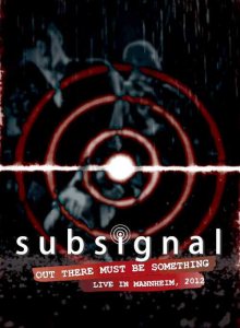 Subsignal - Out There Must Be Something - Live in Mannheim 2012