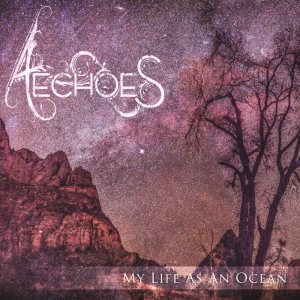 Aechoes - My Life As an Ocean