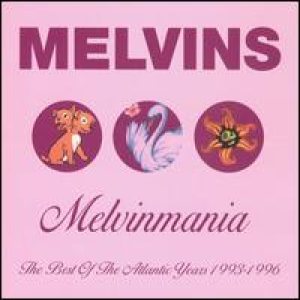 Melvins - Melvinmania: the Best of the Atlantic Years 1993-1996