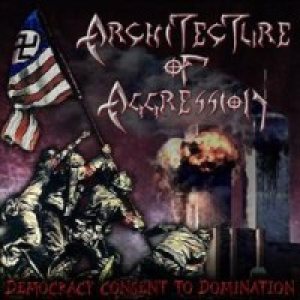 Architecture Of Aggression - Democracy : Consent to Domination