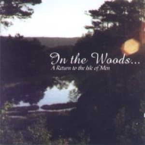 In The Woods - A Return to the Isle of Men