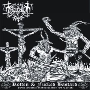 Maleventum - Rotten & Fucked Bastard (Our Bestial Redesecration of Christ)
