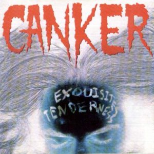 Canker - Exquisites Tenderness
