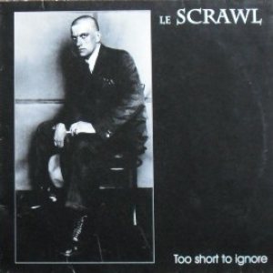 Le Scrawl - Too Short to Ignore