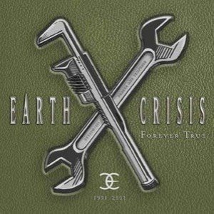 Earth Crisis - Forever True - 1991-2001