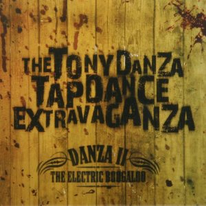 The Tony Danza Tapdance Extravaganza - Danza II: the Electric Boogaloo