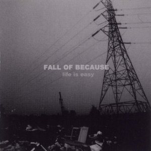 Fall of Because - Life Is Easy