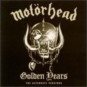 Motorhead - The Golden Years - the Alternate Versions