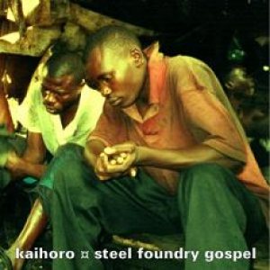 Kaihoro - Steel Foundry Gospel