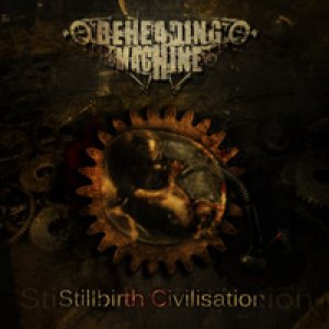 Beheading Machine - Stillbirth Civilisation