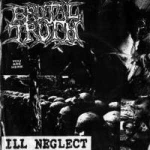 Brutal Truth - Ill Neglect