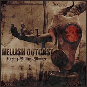 Hellish Outcast - Raping - Killing - Murder
