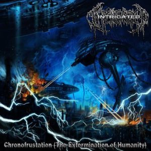Intricated - Chronofrustation (The Extermination of Humanity)