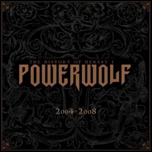 Powerwolf - The History of Heresy I (2004-2008)