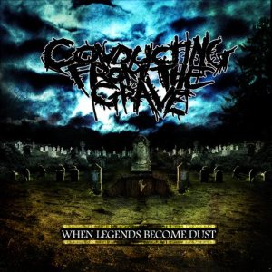 Conducting from the Grave - When Legends Become Dust
