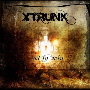 Xtrunk - Not in Vain